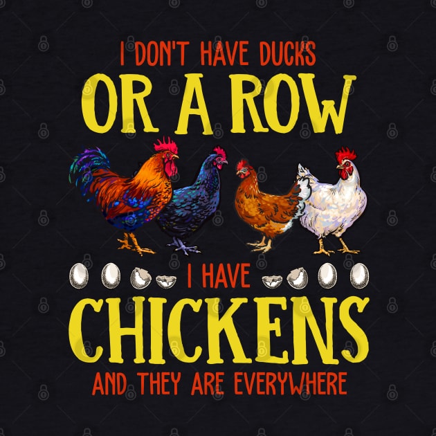 I Don't Have Ducks Or A Row I Have Chickens And The Are EveryWhere by neonatalnurse